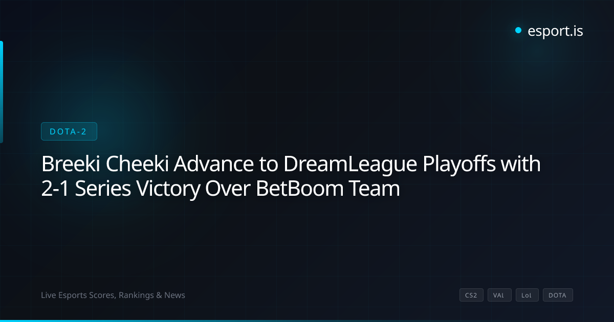 Breeki Cheeki Advance to DreamLeague Playoffs with 2-1 Series Victory Over BetBoom Team