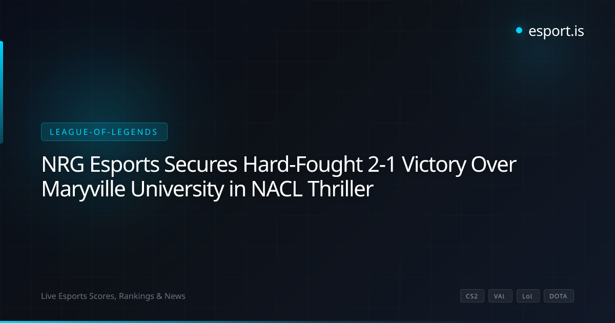 NRG Esports Secures Hard-Fought 2-1 Victory Over Maryville University in NACL Thriller
